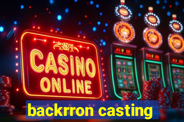 backrron casting